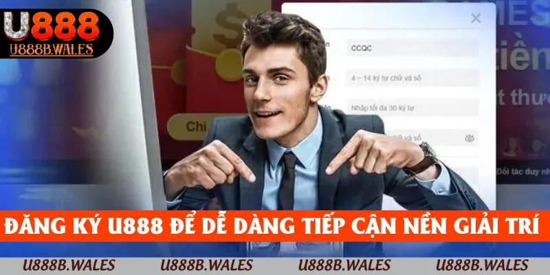 Đăng ký U888 - Hướng Dẫn Nhanh Để Trải Nghiệm 2 Đăng ký U888 để dễ dàng tiếp cận nền tảng đa giải trí