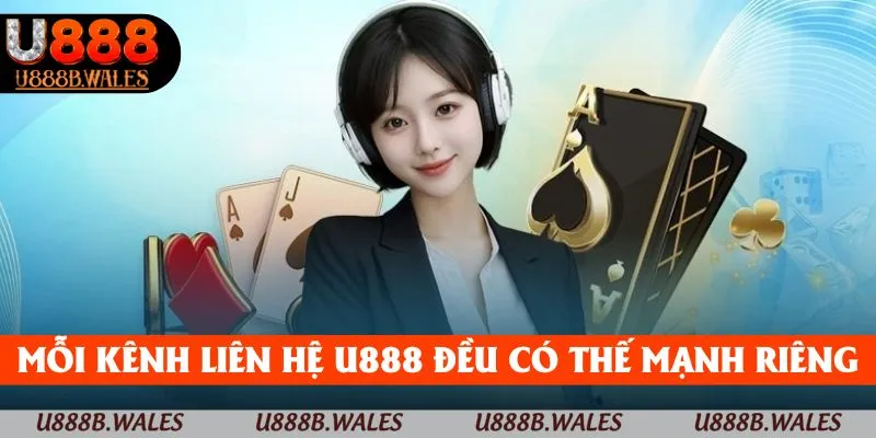 Liên Hệ U888 – Trải Nghiệm Dễ Dàng, Không Lo Gián Đoạn 1 Mỗi kênh liên hệ U888 đều có thế mạnh riêng