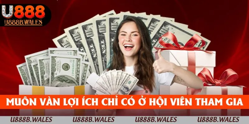 Đăng ký U888 - Hướng Dẫn Nhanh Để Trải Nghiệm 5 Muôn vàn lợi ích chỉ có ở hội viên khi gia nhập nền tảng thành công