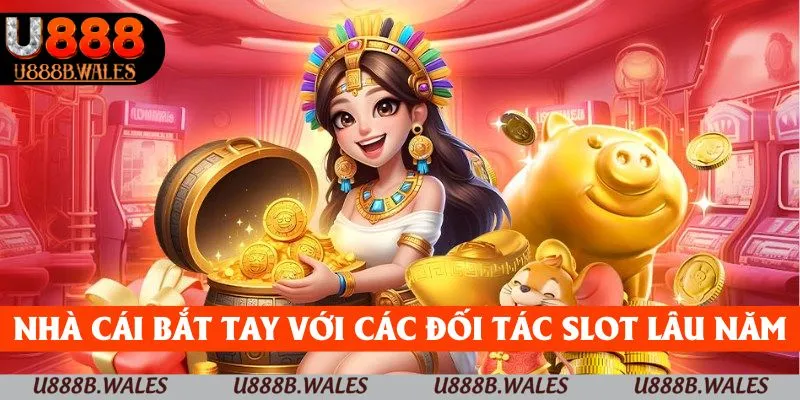 Nhà cái bắt tay với các đối tác slot lâu năm