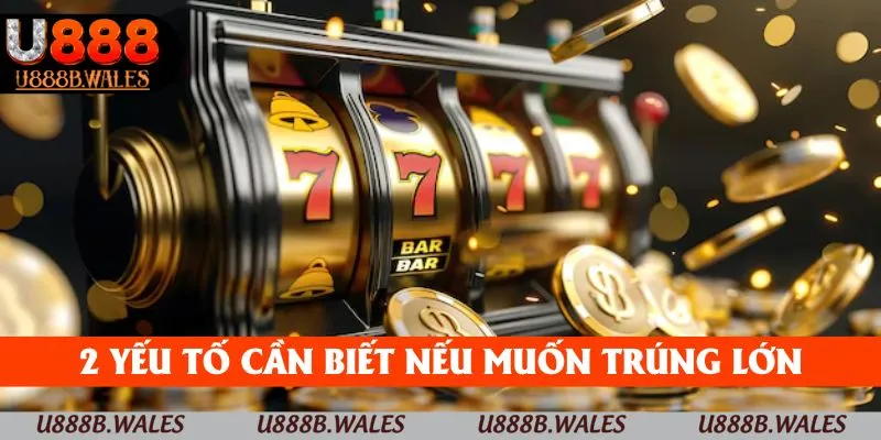 Jackpot Trong Game Nổ Hũ U888 – Chiến Lược Dễ Chiến Thắng 4 2 yếu tố cần biết nếu muốn trúng lớn trong slot