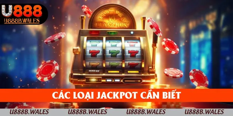 Jackpot Trong Game Nổ Hũ U888 – Chiến Lược Dễ Chiến Thắng 3 Các loại Jackpot cần biết