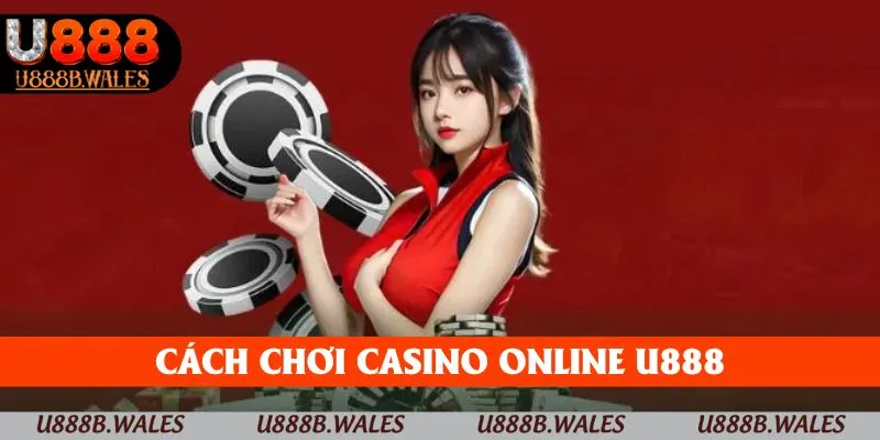 cách chơi casino online u888