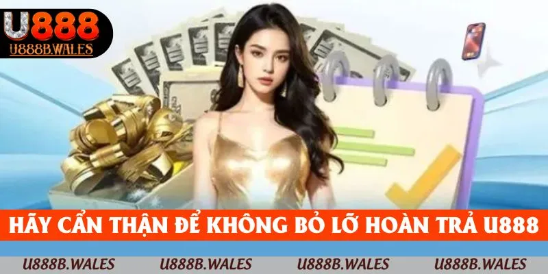Hoàn Trả U888 - Bí Quyết Gom Vốn Mỗi Ngày Trong 2025 5 Cẩn thận từ những bước đầu để không bỏ lỡ Hoàn trả U888