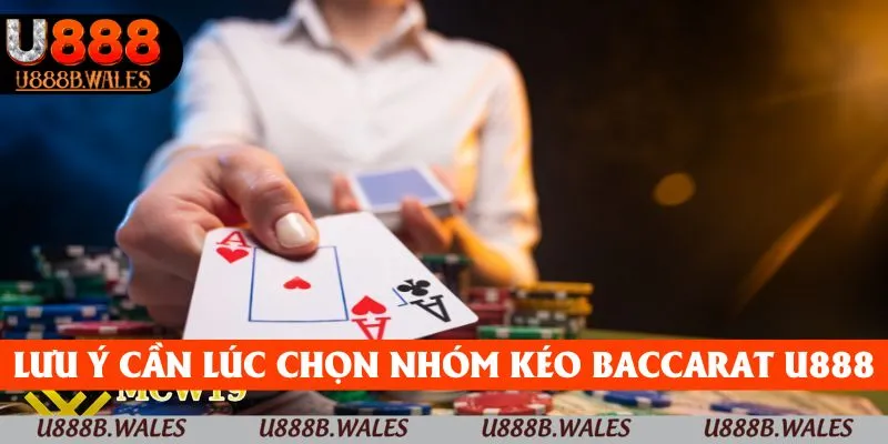 Nhóm Kéo Baccarat U888 – Chỉ Dẫn Để Tham Gia Hiệu Quả Nhất 5 Lưu ý cần thiết trước khi chọn nhóm kéo Baccarat U888