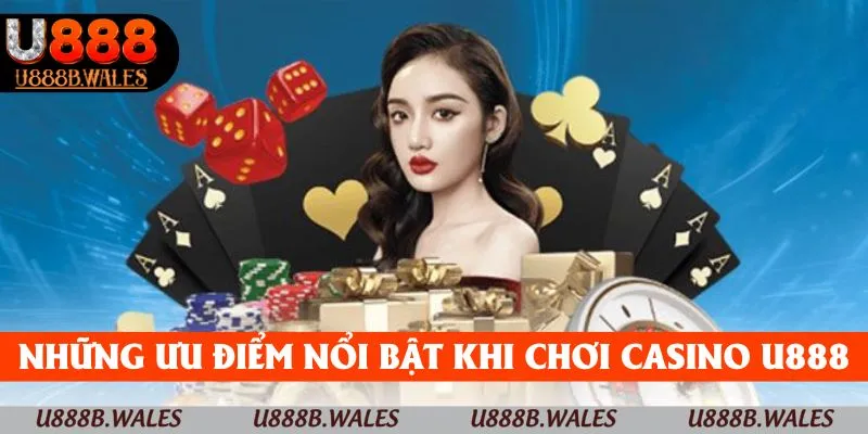 Cách Chơi Casino Online U888 và Bí Quyết Bất Bại Cần Biết 2 Những ưu điểm nổi bật khi tham gia casino online tại U888